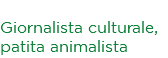 Marina Leonardi Giornalista culturale, patita animalista