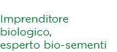 Antonio Lo Fiego Imprenditore biologico, esperto bio-sementi