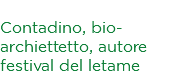 Graziano Poggioli Contadino, bio-archiettetto, autore festival del letame