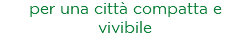 per una città compatta e vivibile