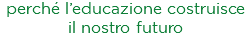 perché l’educazione costruisce il nostro futuro