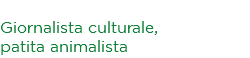 Marina Leonardi Giornalista culturale, patita animalista