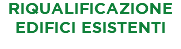 RIQUALIFICAZIONE EDIFICI ESISTENTI