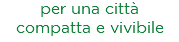 per una città compatta e vivibile