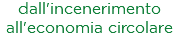 dall'incenerimento all'economia circolare