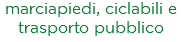 marciapiedi, ciclabili e trasporto pubblico