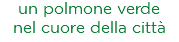 un polmone verde nel cuore della città