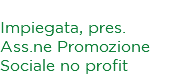 Paola Aime Impiegata, pres. Ass.ne Promozione Sociale no profit