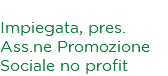 Lorenza Ferretti Impiegata, pres. Ass.ne Promozione Sociale no profit
