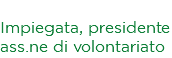 Stefania Pagliarini Impiegata, presidente ass.ne di volontariato
